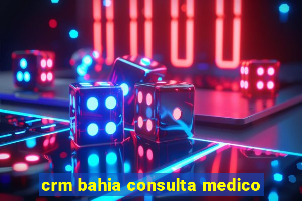 crm bahia consulta medico